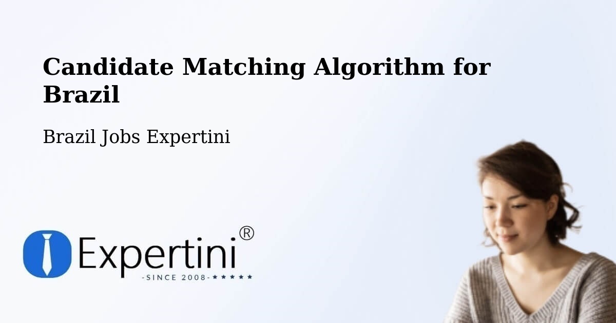 Candidate Matching Algorithm Overview – Amapá - Brazil Jobs Expertini